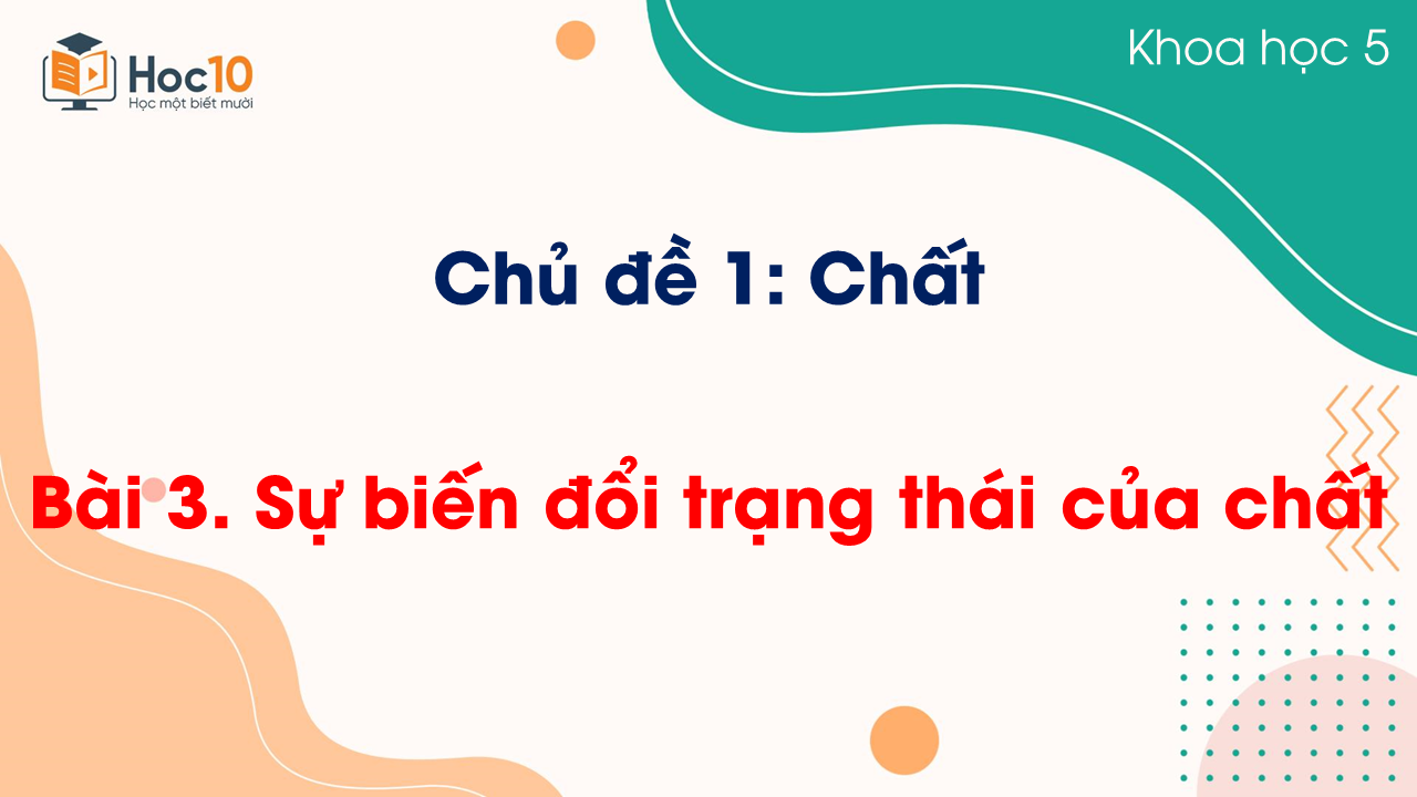 Bài 3 Sự biến đổi trạng thái của chất